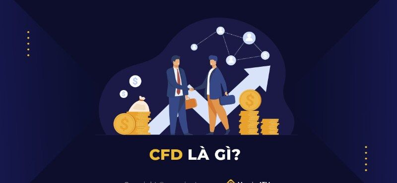 CFD là hợp đồng chênh lệch về các sản phẩm tài chính